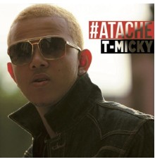 T-Micky - #Ataché