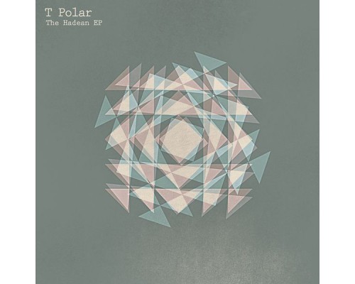 T-Polar - The Hadean EP