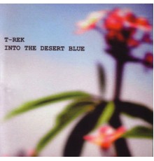 T-REK - Into The Desert Blue