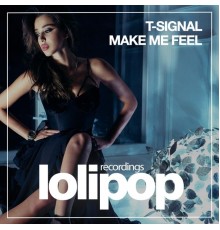 T-Signal - Make Me Feel