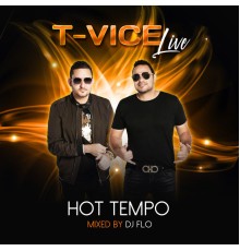 T-VICE - Hot tempo (Live mixed by DJ FLO)
