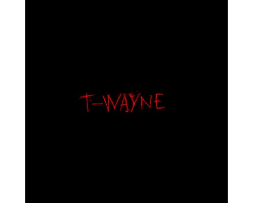 T-Wayne - T-Wayne