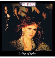 T'Pau - Bridge Of Spies