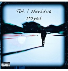 T0M0 - Tbh I Should've Stayed