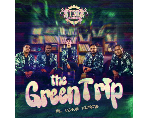 T3R ELEMENTO - The Green Trip