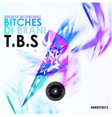 T.B.S - BITCHES / DI DRANI