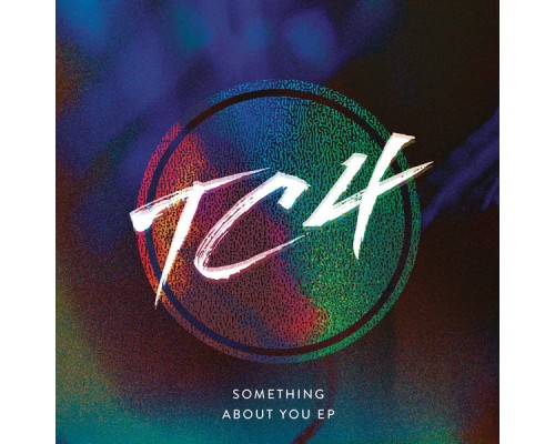 TC4 - Something About You- EP