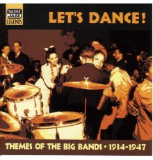 THEMES OF THE BIG BANDS: Let s Dance!  (1934-1947) - THEMES OF THE BIG BANDS: Let s Dance!  (1934-1947)