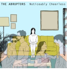 THE ABRUPTORS - Noticeably Cheerless