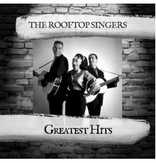 THE ROOFTOP SINGERS - Greatest Hits