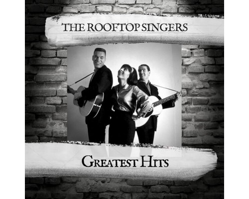 THE ROOFTOP SINGERS - Greatest Hits