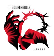 THE SUPERBULLZ - Lancuhi