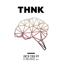 THNK - Into You EP