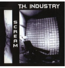 T.H. Industry - Scream