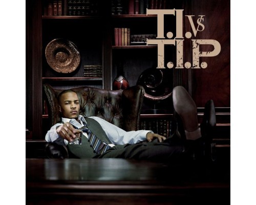 T.I. - T.I. VS T.I.P.