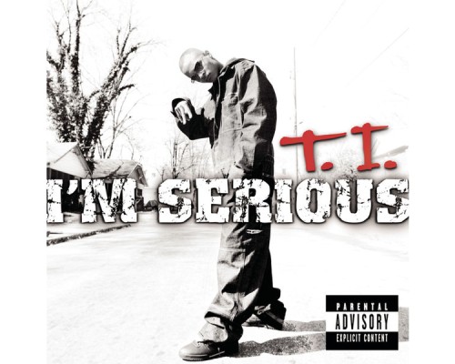 T.I. - I'm Serious