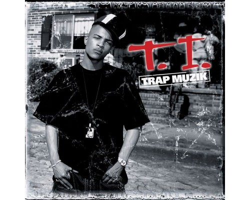 T.I. - Trap Muzik