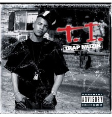 T.I. - Trap Muzik