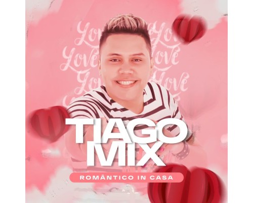 TIAGO MIX - Romântico In Casa