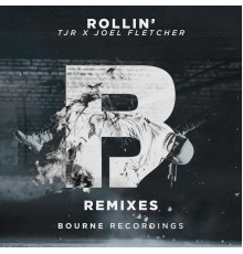 TJR & Joel Fletcher - Rollin' (Remixes)