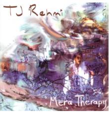 TJ Rehmi - Mera Therapy