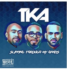 TKA - Slipping Through My Hands