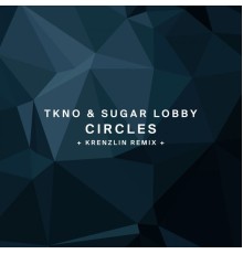 TKNO & Sugar Lobby - Circles