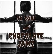 T.K. Soul - Chocolate Jamz