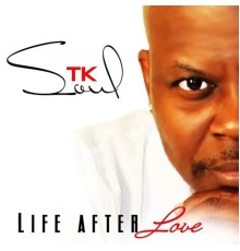 T.K. Soul - Life After Love