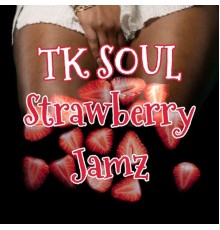 T.K. Soul - Strawberry Jamz