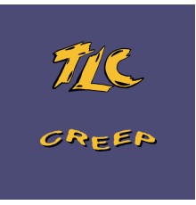 TLC - Creep  (Remixes)