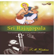 T.M.Krishna - Sri Rajagopala