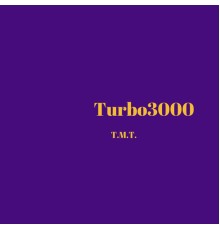 T.M.T. - Turbo3000