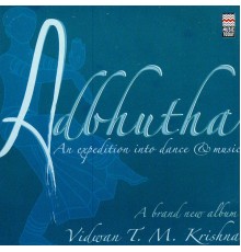 T.M. Krishna - Adbhutha