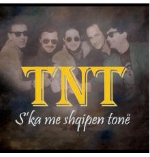 TNT - S'Ka Me Shqipen Tonë