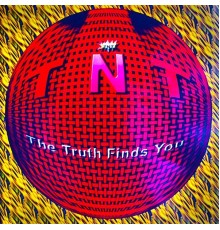 TNT - The Truth Finds You