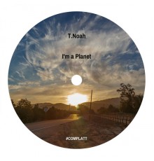 T.Noah - I'm a Planet (Original Mix)