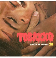 TOBACCO - Fucked Up Friends 3