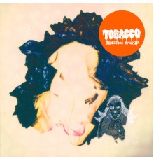 TOBACCO - Sweatbox Dynasty