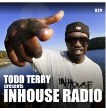 TODD TERRY - Inhouse Radio 029