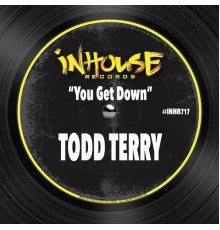 TODD TERRY - You Get Down