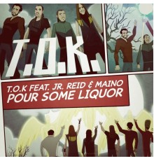 T.O.K. - Pour Some Liquor