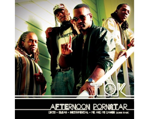 T.O.K. - Afternoon Pornstar