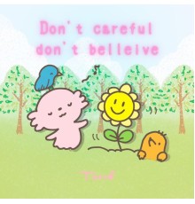 TOMO - Don't careful don't belleive