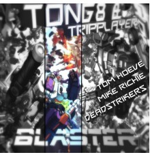 TONG8 & TripPlayer - Blaster (Remixes)