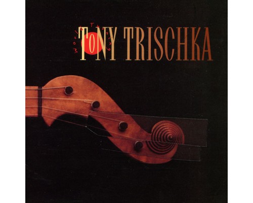 TONY TRISCHKA - World Turning