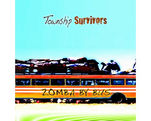 TOWNSHIP SURVIVORS - Zomba By Bus