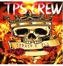 TPS CREW - STRACH A ZLO