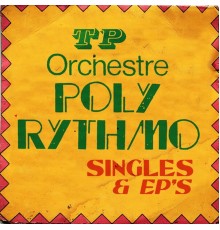 T.P. Orchestre Poly-Rythmo - Singles & Eps