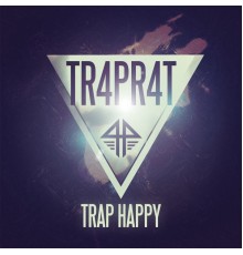 TR4PR4T - Trap Happy